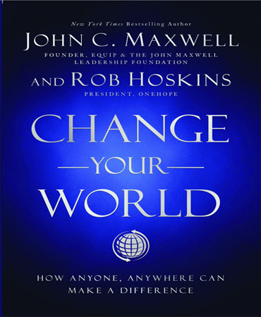 Change Your World / How Anyone, Anywhere Can Make a Difference / جهان خود را تغییر دهید ـ هرکس، هرکجا که باشد می تواند تغییری ایجاد کند