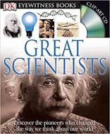 DK Eyewitness Books Great Scientists Discover the Pioneers Who Changed the Way We Think About Our World