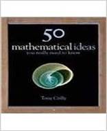 Fifty Mathematical Ideas You Really Need to Know