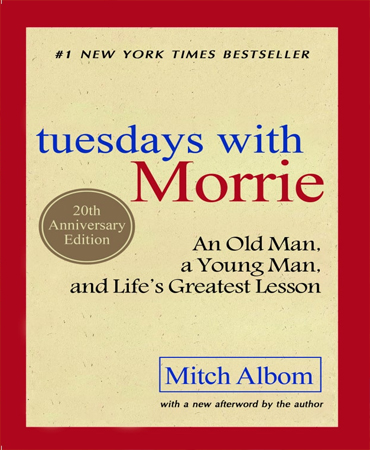 Tuesdays with Morrie / An Old Man, a Young Man, and Life