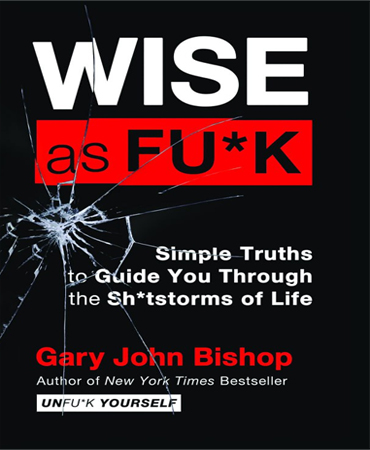 Wise as Fuck    Simple Truths to Guide You Through the Shitstorms of life / عاقل لعنتی ـ حقایق ساده برای هدایت شما از میان توفان‌های کوفتی زندگی