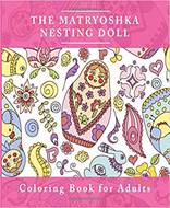 The Matryoshka Nesting Doll Coloring Book for Adults