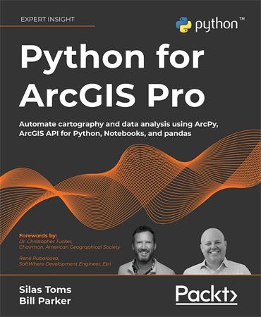 Python for ArcGIS Pro Automate cartography and data analysis using ArcPy, ArcGIS API for Python, Notebooks, and pandas / پایتون برای ArcGIS Pro  کارتوگرافی اتومات و تحلیل داده با استفاده از ArcPy, ArcGIS API for Python, Notebooks, and pandas