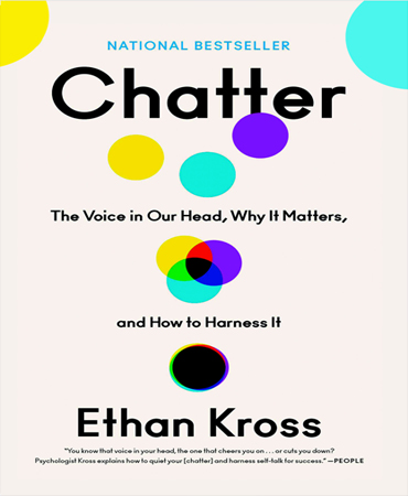 Chatter / The Voice in Our Head, Why It Matters, and How to Harness It / پچ پچ های درون ذهن ـ صدای درون سرمان، چرا مهم است و چگونه آن را کنترل کنیم