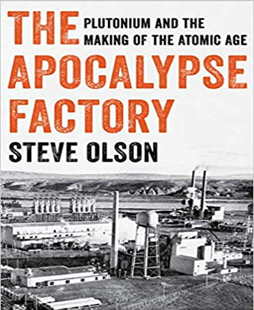 The Apocalypse Factory Plutonium and the Making of the Atomic Age / کارخانه آخرالزمان ـ  پلوتونیوم و ساخت عصر اتمی