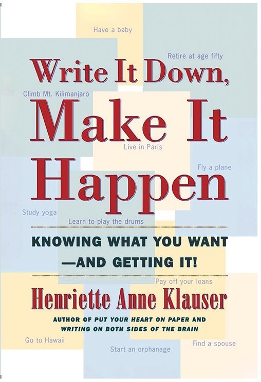 Write It Down Make It Happen Knowing What You Want And Getting It بنویس تا اتفاق بیفتد بدانید چه می خواهید و به دستش بیاورید