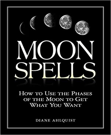 Moon Spells /  How to Use the Phases of the Moon to Get What You Want / طلسم های ماه ـ چگونه از فازهای ماه برای به دست آوردن آنچه می خواهید استفاده کنید