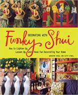 Decorating with Funky Shui How to Lighten Up Loosen Up and Have Fun Decorating Your Home